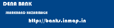 DENA BANK  JHARKHAND HAZARIBAGH    banks information 